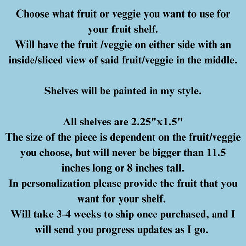 Custom fruit or veggie shelf